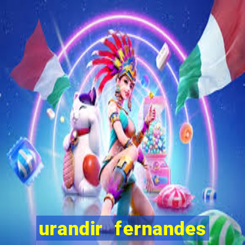 urandir fernandes de oliveira fortuna